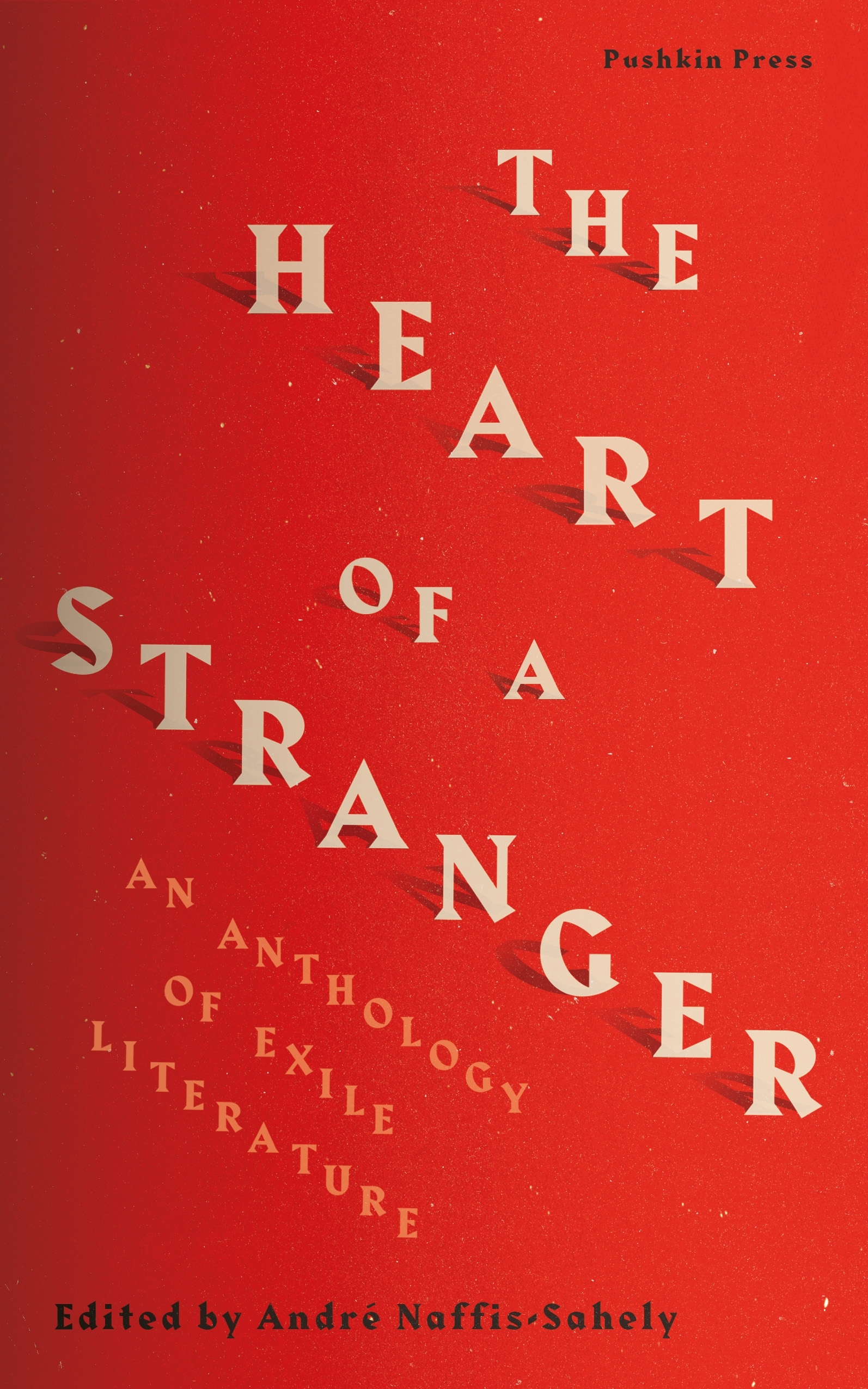 	The Heart of a Stranger: An Anthology of Exile Literature	by	ed. André Naffis-Sahely	