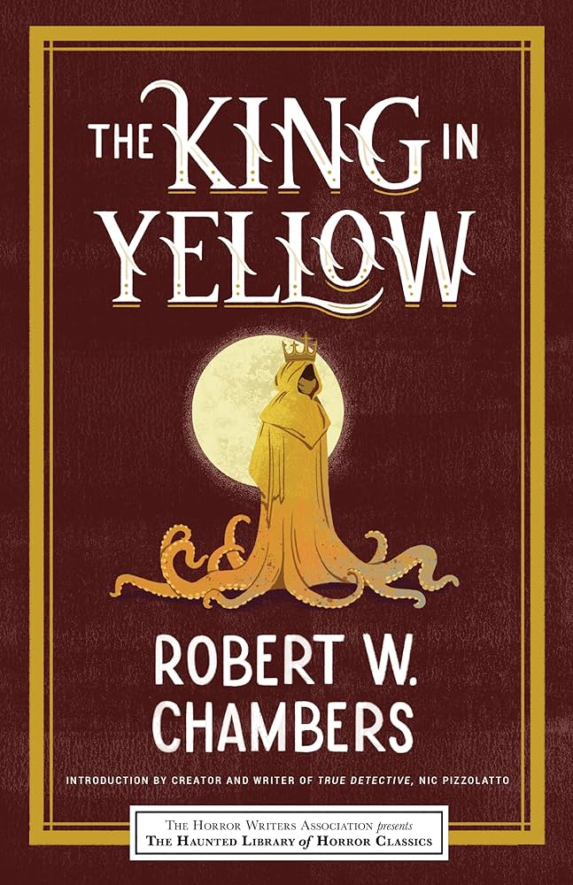 	The King in Yellow 	by	Robert ---	