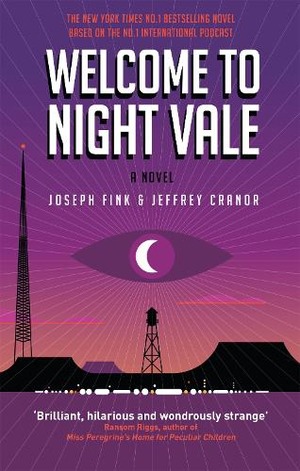 Welcome to Night Vale: A Novel by Joseph Fink and Jeffrey Cranor